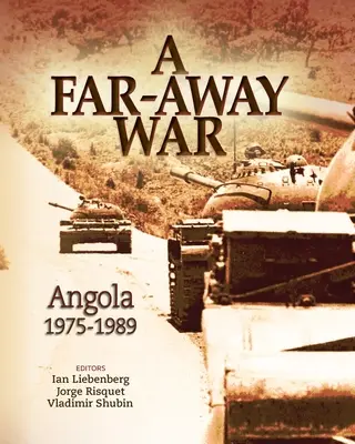 Une guerre lointaine : l'Angola, 1975-1989 - A Far-Away War: Angola, 1975-1989