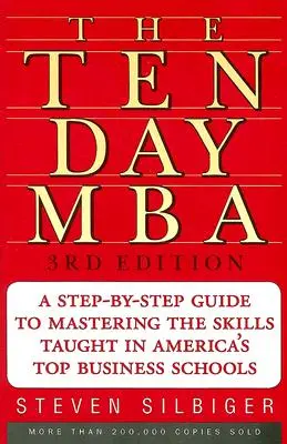 Le MBA en dix jours 3e éd. - The Ten-Day MBA 3rd Ed.