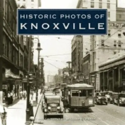 Photos historiques de Knoxville - Historic Photos of Knoxville