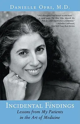 Les découvertes fortuites : Les leçons de mes patients dans l'art de la médecine - Incidental Findings: Lessons from My Patients in the Art of Medicine