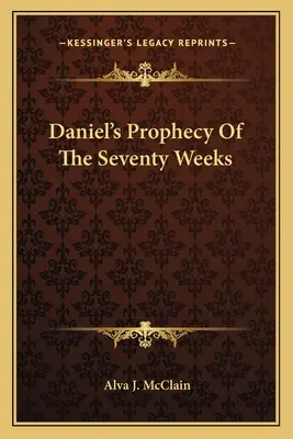 La prophétie des soixante-dix semaines de Daniel - Daniel's Prophecy of the Seventy Weeks