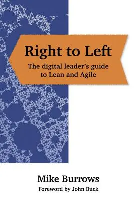 De droite à gauche : le guide du leader numérique sur le Lean et l'Agile - Right to Left: The digital leader's guide to Lean and Agile