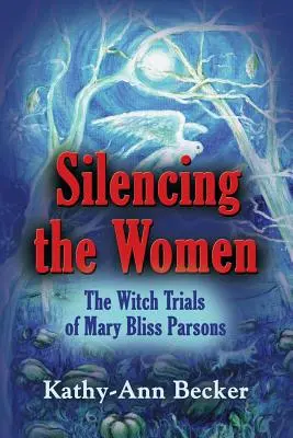 Faire taire les femmes : Le procès en sorcellerie de Mary Bliss Parsons - Silencing the Women: The Witch Trials of Mary Bliss Parsons