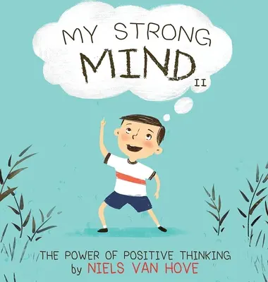 Mon esprit fort II : Le pouvoir de la pensée positive - My Strong Mind II: The Power of Positive Thinking