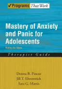 Maîtrise de l'anxiété et de la panique chez les adolescents : La maîtrise de l'anxiété et de la panique chez l'adolescent : surfer sur la vague, guide du thérapeute - Mastery of Anxiety and Panic for Adolescents: Riding the Wave, Therapist Guide