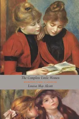 L'intégrale de Little Women : Les petites femmes, Les bonnes épouses, Les petits hommes, Les garçons de Jo (version intégrale) - The Complete Little Women: Little Women, Good Wives, Little Men, Jo's Boys (Unabridged)