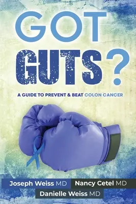 J'ai des tripes ! Un guide pour prévenir et vaincre le cancer du côlon - Got Guts! A Guide to Prevent and Beat Colon Cancer