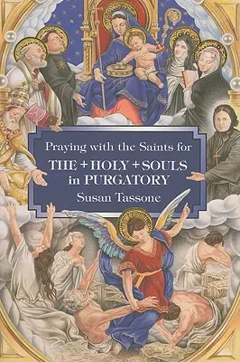 Prier avec les saints pour les saintes âmes du purgatoire - Praying with the Saints for the Holy Souls in Purgatory