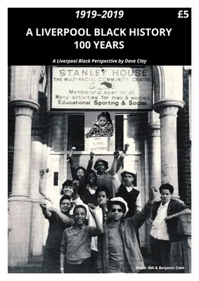 L'histoire des Noirs de Liverpool 1919-2019 : une perspective des Noirs de Liverpool - A Liverpool Black History 1919-2019: A Liverpool Black Perspective