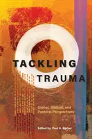 S'attaquer aux traumatismes : Perspectives mondiales, bibliques et pastorales - Tackling Trauma: Global, Biblical, and Pastoral Perspectives