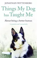 Ce que mon chien m'a appris : Comment devenir un meilleur être humain - Things My Dog Has Taught Me: About Being a Better Human