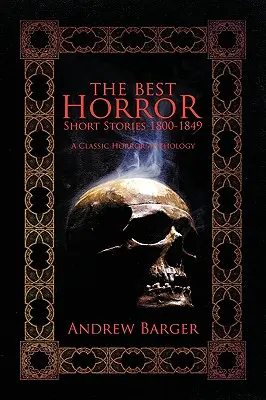 Les meilleures nouvelles d'horreur 1800-1849 : Une anthologie classique de l'horreur - The Best Horror Short Stories 1800-1849: A Classic Horror Anthology