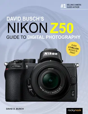 Guide de la photographie numérique Nikon Z50 de David Busch - David Busch's Nikon Z50 Guide to Digital Photography