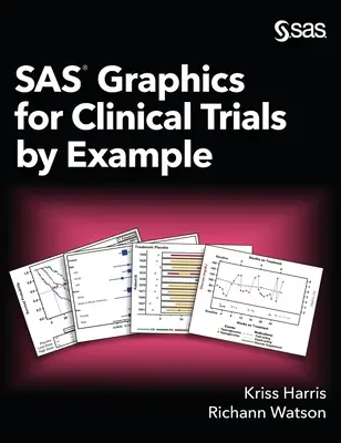 Graphiques SAS pour les essais cliniques par exemple - SAS Graphics for Clinical Trials by Example