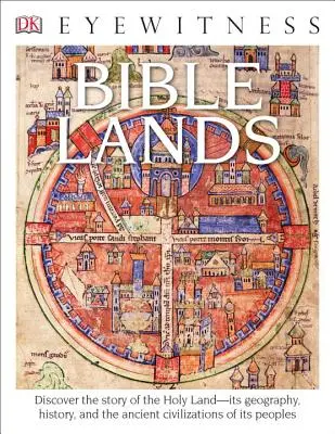 DK Eyewitness Books : Terres de la Bible : L'histoire de la Terre Sainte, sa géographie, son histoire et les anciennes civilisations de ses peuples. - DK Eyewitness Books: Bible Lands: Discover the Story of the Holy Land Its Geography, History, and the Ancient Civilizations of Its Peoples