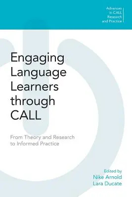 Engager les apprenants de langues par le biais de l'appel : De la théorie et de la recherche à la pratique éclairée - Engaging Language Learners Through Call: From Theory and Research to Informed Practice