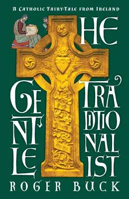 Le gentil traditionaliste : Un conte de fées catholique irlandais - The Gentle Traditionalist: A Catholic Fairy-tale from Ireland