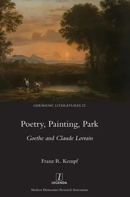 Poésie, peinture, parc : Goethe et Claude Lorrain - Poetry, Painting, Park: Goethe and Claude Lorrain