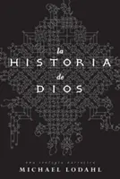 La Historia de Dios : Une théologie narrative - La Historia de Dios: Una Teologia Narrativa