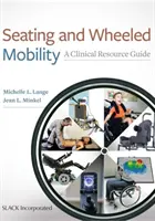 Sièges et mobilité sur roues : Guide de ressources cliniques - Seating and Wheeled Mobility: A Clinical Resource Guide