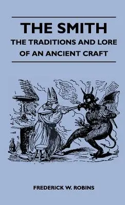 The Smith - The Traditions And Lore Of An Ancient Craft (Les traditions et la tradition d'un ancien métier) - The Smith - The Traditions And Lore Of An Ancient Craft