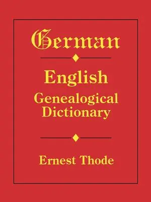 Dictionnaire généalogique allemand-anglais - German-English Genealogical Dictionary