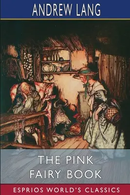 Le livre des fées roses (Esprios Classics) - The Pink Fairy Book (Esprios Classics)