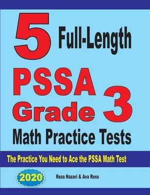 5 tests complets de mathématiques de 3e année du PSSA : L'entraînement dont vous avez besoin pour réussir le test de mathématiques du PSSA - 5 Full-Length PSSA Grade 3 Math Practice Tests: The Practice You Need to Ace the PSSA Math Test