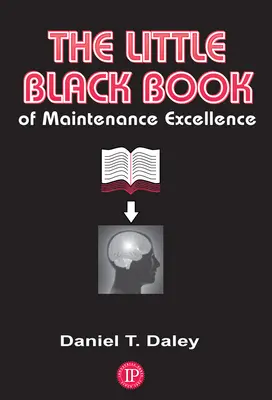 Le petit livre noir de l'excellence en matière de maintenance - The Little Black Book of Maintenance Excellence