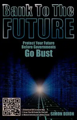 La banque de l'avenir : Protégez votre avenir avant que les gouvernements ne fassent faillite - Bank to the Future: Protect Your Future Before Governments Go Bust