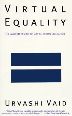 L'égalité virtuelle : L'intégration de la libération des gays et des lesbiennes - Virtual Equality: The Mainstreaming of Gay and Lesbian Liberation
