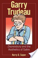 Garry Trudeau : Doonesbury et l'esthétique de la satire - Garry Trudeau: Doonesbury and the Aesthetics of Satire