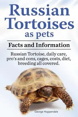 Les tortues russes comme animaux de compagnie. Tortue russe : Faits et informations. Soins quotidiens, avantages et inconvénients, cages, coûts, régime alimentaire, élevage, etc. - Russian Tortoises as Pets. Russian Tortoise: Facts and Information. Daily Care, Pro's and Cons, Cages, Costs, Diet, Breeding All Covered