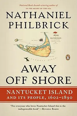 Loin du rivage : L'île de Nantucket et ses habitants, 1602-1890 - Away Off Shore: Nantucket Island and Its People, 1602-1890