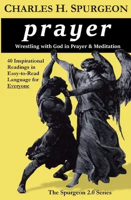 la prière : La lutte avec Dieu dans la prière et la méditation - prayer: Wrestling with God in Prayer and Meditation