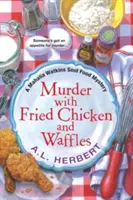 Meurtre au poulet frit et aux gaufres - Murder with Fried Chicken and Waffles