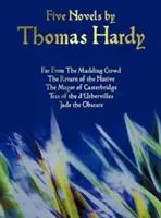 Cinq romans de Thomas Hardy - Loin de la foule déchaînée, Le retour de l'indigène, Le maire de Casterbridge, Tess des d'Urbervilles, Jude l'Obs - Five Novels by Thomas Hardy - Far from the Madding Crowd, the Return of the Native, the Mayor of Casterbridge, Tess of the D'Urbervilles, Jude the Obs