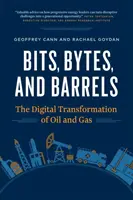 Bits, Bytes, and Barrels : La transformation numérique du pétrole et du gaz - Bits, Bytes, and Barrels: The Digital Transformation of Oil and Gas