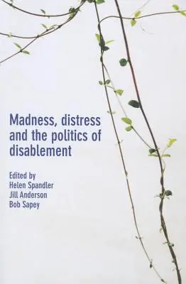 Folie, détresse et politique du handicap - Madness, Distress and the Politics of Disablement