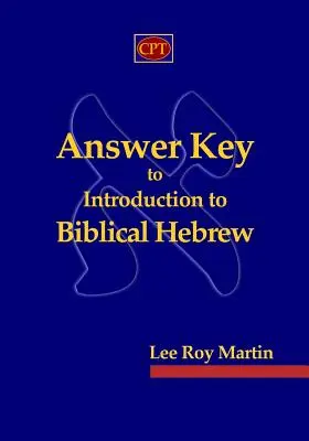 Corrigé de l'introduction à l'hébreu biblique - Answer Key to Introduction to Biblical Hebrew