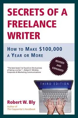 Les secrets d'un écrivain indépendant : comment gagner 100 000 dollars par an ou plus - Secrets of a Freelance Writer: How to Make $100,000 a Year or More