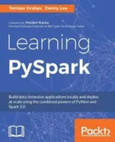 Apprendre PySpark : Construire localement des applications intensives en données et les déployer à grande échelle en utilisant les puissances combinées de Python et de Spark 2.0 - Learning PySpark: Build data-intensive applications locally and deploy at scale using the combined powers of Python and Spark 2.0