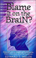 La faute au cerveau ? Distinguer les déséquilibres chimiques, les troubles cérébraux et la désobéissance - Blame It on the Brain?: Distinguishing Chemical Imbalances, Brain Disorders, and Disobedience