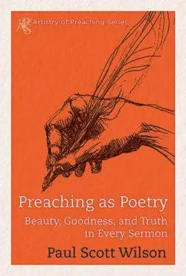 La prédication comme poésie : La beauté, la bonté et la vérité dans chaque sermon - Preaching as Poetry: Beauty, Goodness, and Truth in Every Sermon