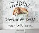 Maddie se prélasse sur des objets : Une expérience complexe sur les habitudes de sommeil des chiens - Maddie Lounging on Things: A Complex Experiment Involving Canine Sleep Patterns