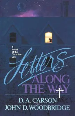 Lettres en chemin : Un roman de la vie chrétienne - Letters Along the Way: A Novel of the Christian Life