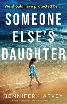 La fille de quelqu'un d'autre : Un page-turner émotionnel et captivant avec un rebondissement - Someone Else's Daughter: A gripping emotional page turner with a twist