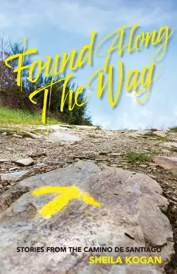 Trouvé sur le chemin : Histoires du Camino de Santiago - Found Along The Way: Stories from the Camino de Santiago