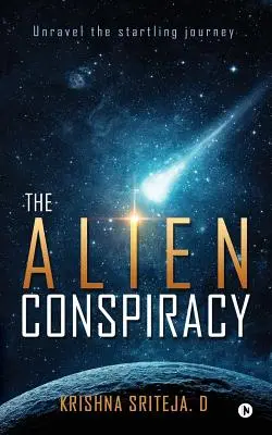 La conspiration extraterrestre : Démêler l'étonnant voyage - The Alien Conspiracy: Unravel the startling journey