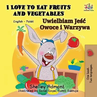 J'aime manger des fruits et des légumes : Livre bilingue anglais-polonais - I Love to Eat Fruits and Vegetables: English Polish Bilingual Book